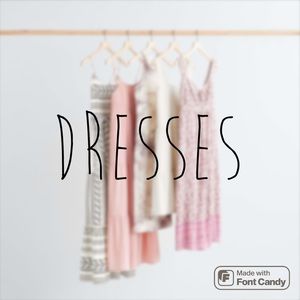 Dresses are now here!
